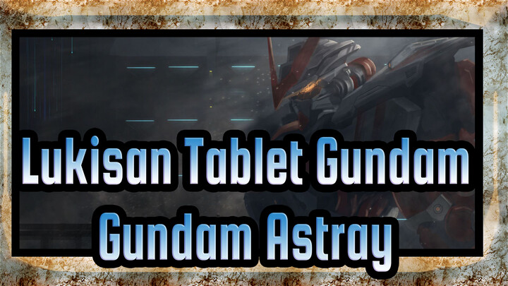 [Lukisan Tablet Gundam] Gundam Astray / Menghasilkan