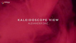 Alexander Diaz - Kaleidoscope View (Official Audio)