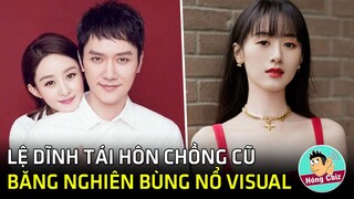 Triệu Lệ Dĩnh đồng ý tái hôn với chồng cũ? - Viên Băng Nghiên bùng nổ visual|Hóng Cbiz