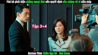 Review phim: Tập 3+4 Red Swan - Thiên Nga Đỏ l Phát hiện chồng ngoại tình nên quyết định yêu vệ sĩ