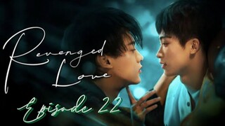R̬̂ê̬v̬̂ê̬n̬̂ĝ̬ê̬d̬̂ L̬̂ô̬v̬̂ê̬ - Episode 22 [Eng Sub]