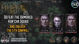 Champions of Avan - Defeat the ARMORED KOR'CHA squad and Unlock the 5TH SAWMILL