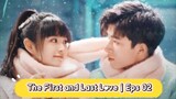 The First and Last Love| Eps 02 [Eng.Sub] School hunk have a crush on me? From Deskmate to Boyfriend
