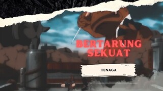 BERTARUNG SEKUAT TENAGA [AMV KEREN]