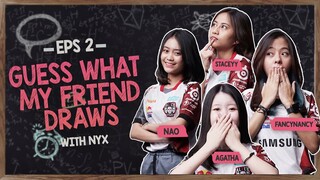 Sumpah Adalah Kata Spontan Favoritku | Guess What My Friends Draw with AE Nyx! | Part 2