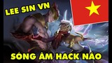 Boy One Champ Lee Sin Việt Nam - Tuyệt đỉnh Sóng Âm hack não level 9999 trong LMHT
