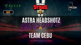 MeSA Season 3 Brawl Stars May: ASTRA HEADSHOTZ VS TEAM CEBU