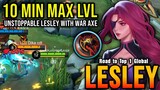 10 MIN MAX LVL!! Unstoppable Lesley with War Axe Build!! - Road to Top 1 Global Lesley ~ MLBB
