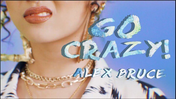 Alex Bruce – Go Crazy Official Music Video