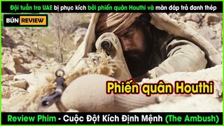 Khi đội tuần tra UAE đối đầu với phiến quân Houthi thiện chiến- REVIEW PHIM: CUỘC ĐỘT KÍCH ĐỊNH MỆNH