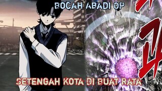 Bocah Abadi OP , Setengah Kota Di Buat Rata