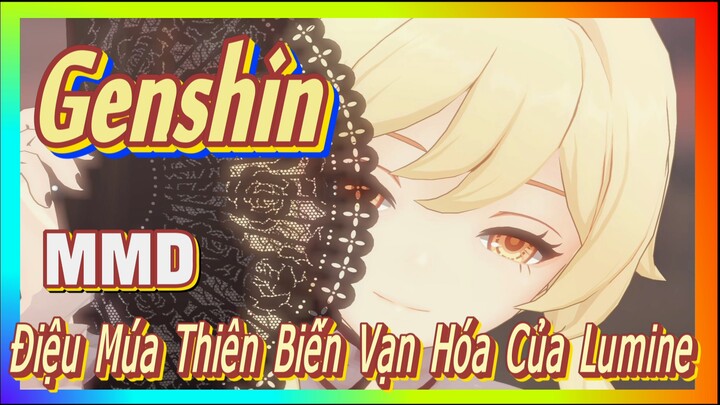 [Genshin, MMD] Điệu Múa Thiên Biến Vạn Hóa Của Lumine