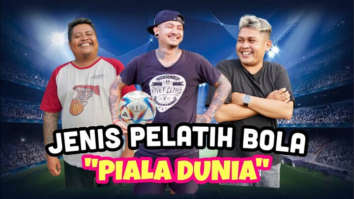 Komedi PIALA DUNIA (Jenis Pelatih Bola)