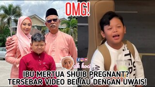 OMG! Ibu Mertua Shuib Pregnant? Tersebar Video Beliau Dengan Uwais!