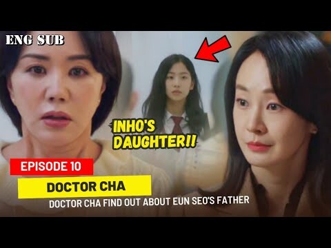 Doctor Cha Episode 10 Preview || Doctor Cha Finds Out Eun Seo Is Inho's Daughter