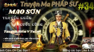 [ TRUYỆN MA PHÁP SƯ DIỆT QUỶ ]-MAO SƠN TRUYỀN NHÂN -Tập 34 : QUỶ MẪU - HỒ YÊU -TOÀN CHÂN NHẤT MẠCH I