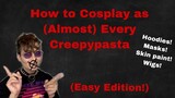 Cosplay Tutorial: How to Cosplay as Almost Every Creepypasta