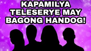 KAPAMILYA TELESERYE MAY BAGONG HANDOG SA ABS-CBN FANS AT VIEWERS!