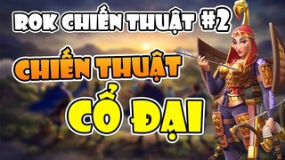 Những chiến thuật cổ đại trong Rise of Kingdoms