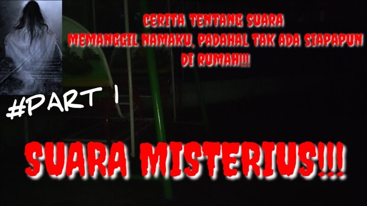 SUARA MISTERIUS!!! CERITA SERAM BERDASARKAN PENGALAMAN PRIBADI!! ~ CERITA HOROR #PART1