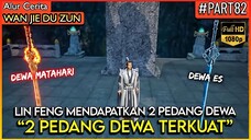 TERLALU OP! LORD LIN FENG MENDAPATKAN 2 PEDANG DEWA SEKALIGUS  - Alur Cerita Donghua WJDZ PART 82