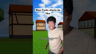 Blox Fruits shorts be like: