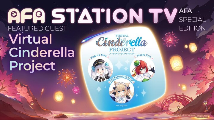 AFA STATION TV Featured Guest: Virtual Cinderella Project (Kagura Mea, Hanazono Serena, Hiseki Erio)
