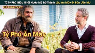 Từ Tỷ Phú Giàu Nhất Nước Mỹ Trở Thành Lão Ăn Mày Đi Bán Ước Mơ || Phê Phim Review