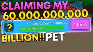 TIME HAS COME TO CLAIM MY 60 BILLION BUBBLE PRIZE PET IN BUBBLE GUM SIMULATOR