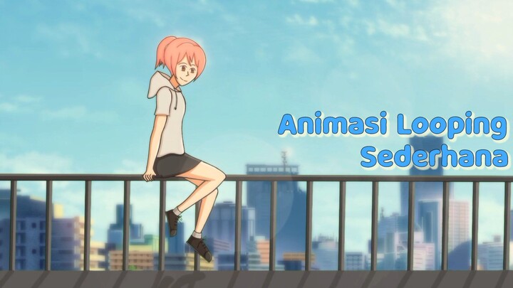 Animation short || animasi looping sederhana