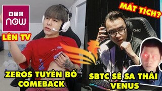 Update LMHT: Zeros lên sóng TV,  Chính thức tuyên bố comeback, SBTC sẽ sa thải Venus vì mất tích