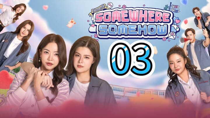 🇹🇭 Somewhere Somehow Episode 3 [Eng sub]