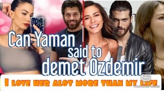 Can Yaman said that she love alot to demet Ozdemir