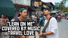 "Lean on me" Covered by music travel love