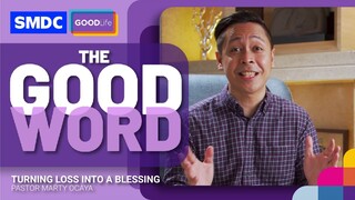 Turning Loss into a Blessing | Pastor Marty Ocaya on SMDC The Good Word