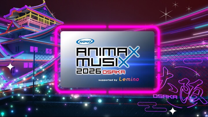 ANIMAX MUSIX 2026 OSAKA