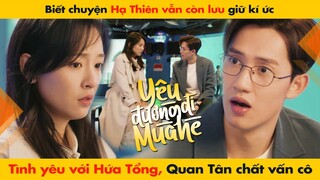 BIẾT HẠ THIÊN VẪN CÒN LƯU GIỮ KÍ ỨC TÌNH YÊU VS HỨA TỔNG, QUAN TÂN CHẤT VẤN CÔ || HẠ THIÊN KHI YÊU