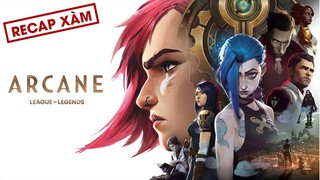 Phim Liên Minh Buồn Ơi Là Buồn | Recap Xàm #122: Arcane