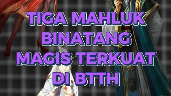 🔥🐉 Tiga Magical Beast Terkuat di BTTH! Siapa yang Bisa Ngalahin Mereka?! 😱⚡