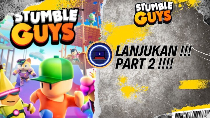 KUY LANJUT LAGI LAH ! - [STUMBLE GUYS]