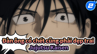 Đàn ông có chết cũng phải đẹp trai | Jujutsu Kaisen_2