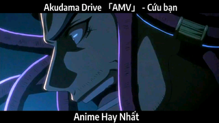 Akudama Drive 「AMV」 - Cứu bạn | Hay Nhất