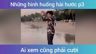 Tình huống hài hước ai xem cũng phải cười p3