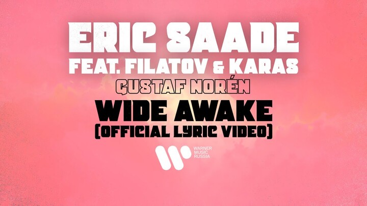 Eric Saade feat Filatov & Karas, Gustaf Norén — Wide Awake (Official Lyric Video)