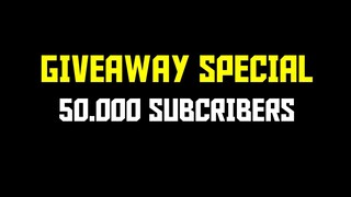 GIVEAWAY SPECIAL 50.000 SUBCRIBERS