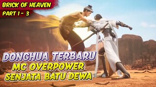 DONGHUA BARU MC OVERPOWER DENGAN SENJATA DEWA | BRICK OF HEAVEN | EPS 1 - 3