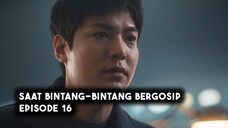 Saat Bintang-Bintang Bergosip Episode 16 (END) Subtitle Indonesia