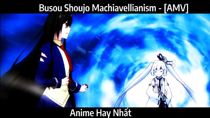Busou Shoujo Machiavellianism - [AMV] Hay Nhất