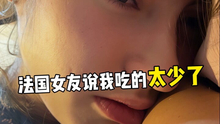 My French girlfriend cried because she thinks I don’t eat enough.