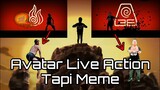 Avatar Live Action Tapi Meme, Avatar The Last Air Bender Meme